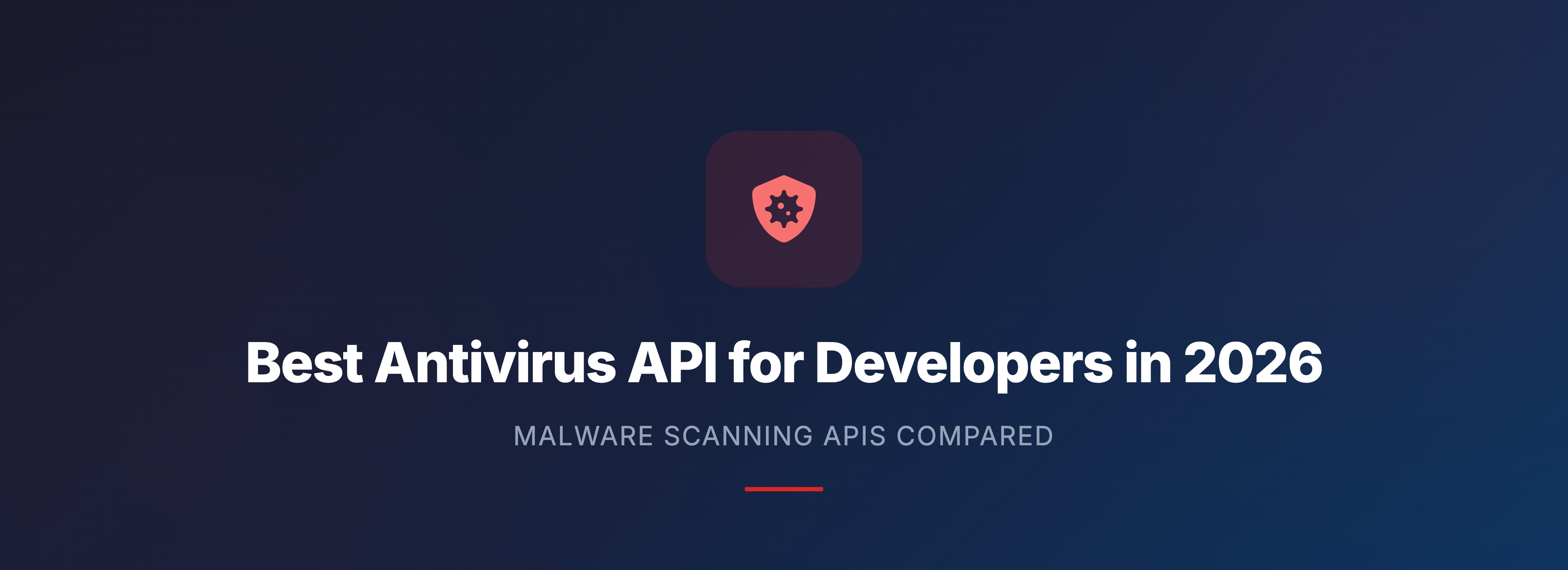 Header Image Best Antivirus API for Developers in 2026: Malware Scanning APIs Compared